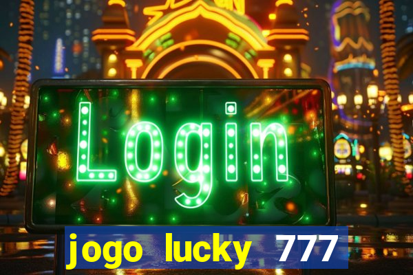 jogo lucky 777 paga mesmo